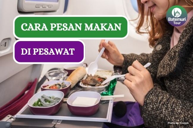 Hindari Lapar di Pesawat, Ini Dia 5 Cara Mudah Pesan Makanan Disana